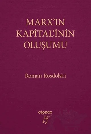 Marx’ın Kapital’inin Oluşumu – Roman Rosdolski – Otonom Yayıncılık kitap kapağı
