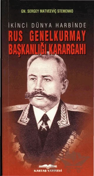 İkinci Dünya Harbinde Rus Genelkurmay Başkanlığı Karargahı – Sergey Matveeviç Stemenko – Kastaş Yayınları kitap kapağı
