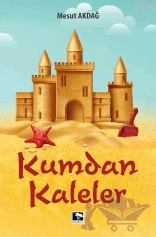 Kumdan Kaleler – Mesut Akdağ – Çınaraltı Yayınları kitap kapağı