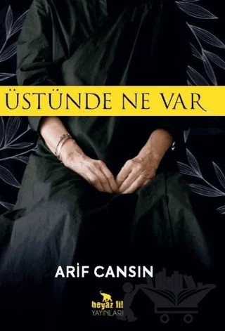 Üstünde Ne Var – Arif Cansın – Beyaz Fil Yayınları kitap kapağı