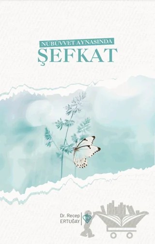 Nübüvvet Aynasında Şefkat – Recep Ertuğay – Türkiye Diyanet Vakfı Yayınları kitap kapağı