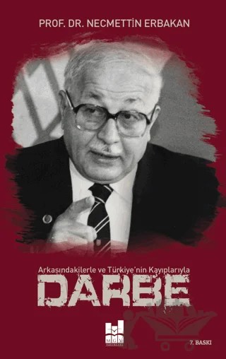 Arkasındakilerle ve Türkiye'nin Kayıplarıyla Darbe – Necmettin Erbakan – Mgv Yayınları kitap kapağı