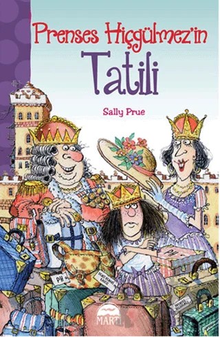 Prenses Hiçgülmez’in Tatili – Sally Prue – Martı Çocuk Yayınları kitap kapağı