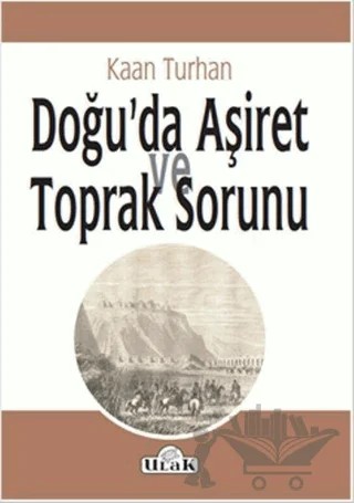 Doğu’da Aşiret ve Toprak Sorunu – Kaan Turhan – Ulak Yayıncılık kitap kapağı