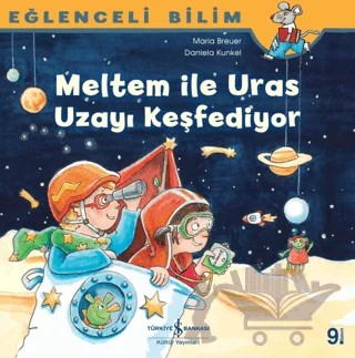 Meltem ile Uras Uzayı Keşfediyor - Eğlenceli Bilim – Maria Breuer – İş Bankası Kültür Yayınları kitap kapağı