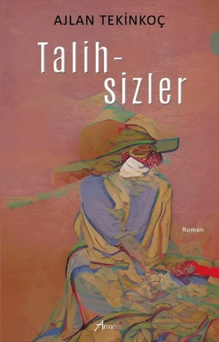 Talihsizler – Ajlan Tekinkoç – Armoni Yayıncılık kitap kapağı