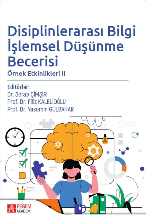Disiplinlerarası Bilgi İşlemsel Düşünme Becerisi Örnek Etkinlikleri II – Pegem Akademi Yayıncılık kitap kapağı