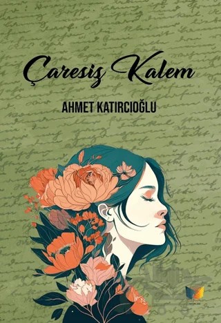 Çaresiz Kalem – Ahmet Katırcıoğlu – Ateş Yayınları kitap kapağı