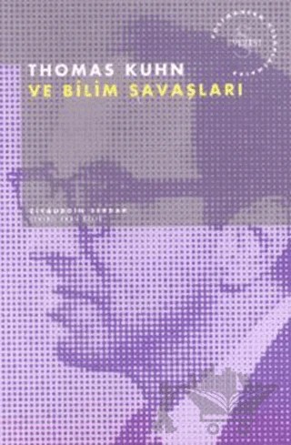Thomas Kuhn ve Bilim Savaşları Postmodern Hesaplaşmalar – Ziyaüddin Serdar – Everest Yayınları kitap kapağı