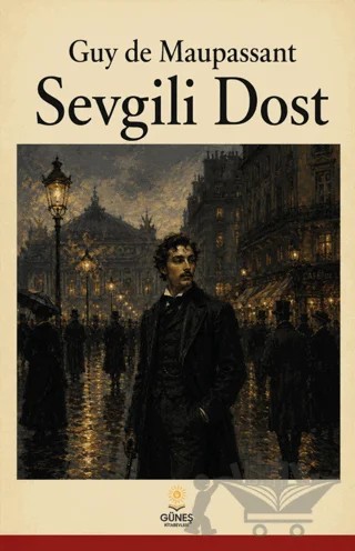 Sevgili Dost – Guy de Maupassant – Güneş Kitabevleri Yayınları kitap kapağı