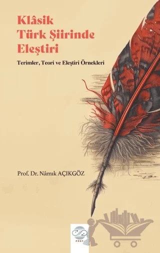 Klasik Türk Şiirinde Eleştiri Terimler, ve Eleştiri Örnekleri) – Namık Açıkgöz – Post Yayınevi kitap kapağı