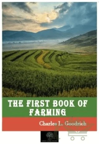 The First Book of Farming – Charles L. Goodrich – Platanus Publishing kitap kapağı