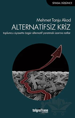 Alternatifsiz Kriz – Mehmet Tanju Akad – Telgrafhane Yayınları kitap kapağı