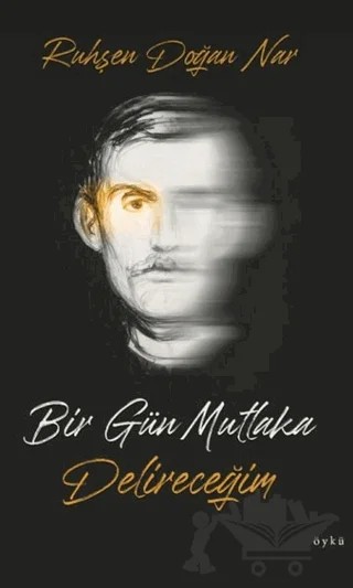 Bir Gün Mutlaka Delireceğim – Ruhşen Doğan Nar – Yazarın Kendi Yayını - Ruhşen Doğan Nar kitap kapağı