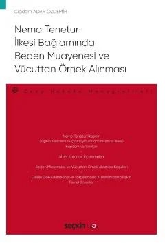 Nemo Tenetur İlkesi Bağlamında Beden Muayenesi ve Vücuttan Örnek Alınması – Ceza Hukuku Monografileri – – Çiğdem Adar Özdemir – Seçkin Yayıncılık kitap kapağı