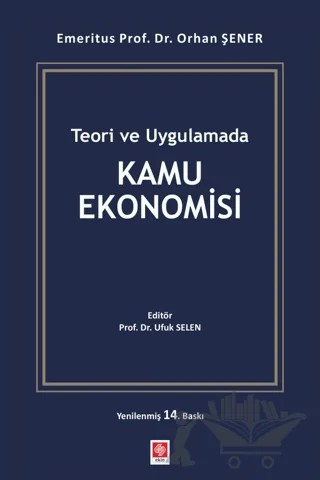 Teori ve Uygulamada Kamu Ekonomisi – Orhan Şener – Ekin Basım Yayın kitap kapağı