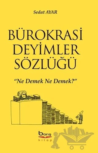 Bürokrasi Deyimler Sözlüğü – Sedat Ayar – Barış Kitap kitap kapağı