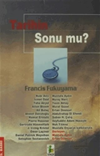 Tarihin Sonu mu? – Abdülvahap el-Efendi, Ahmet Davutoğlu, Ali A. Mazrui, Ali Bulaç, Allen Bloom, Daniel Patrick Moynihan, Ertan ÖZENSEL, Francis Fukuyama, Gertrude Himmelfarb, Hüseyin Murat Güzel, Irving Kristol, İsmet Özel, Kemal Ersözlü, Mustafa Aydın, Mustafa Orçan, Nabi Avcı, Nuh Yılmaz, Nuray Mert, 7 yazar daha – Vadi Yayınları kitap kapağı