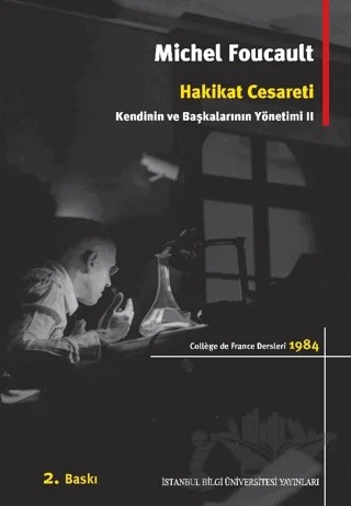 Hakikat Cesareti: Kendinin ve Başkalarının Yönetimi 2 – Michel Foucault – İstanbul Bilgi Üniversitesi Yayınları kitap kapağı