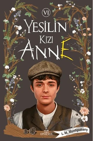 Yeşilin Kızı Anne 6 – L. M. Montgomery, Lucy Maud Montgomery – Ephesus Yayınları kitap kapağı
