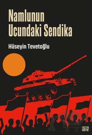 Namlunun Ucundaki Sendika – Hüseyin Tevetoğlu – Nota Bene Yayınları kitap kapağı
