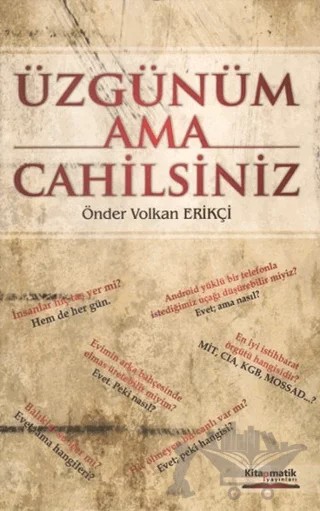 Üzgünüm Ama Cahilsiniz – Önder Volkan Erikçi – Kitapmatik Yayınları kitap kapağı