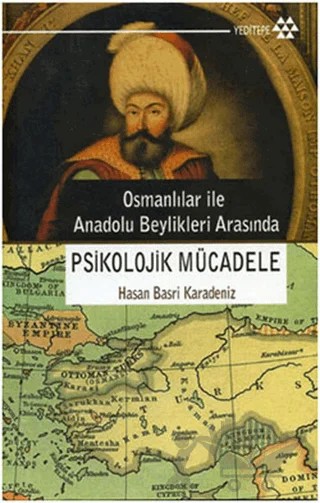 Osmanlılar ile Anadolu Beylikleri Arasında Psikolojik Mücadele – Hasan Basri Karadeniz – Yeditepe Yayınevi kitap kapağı