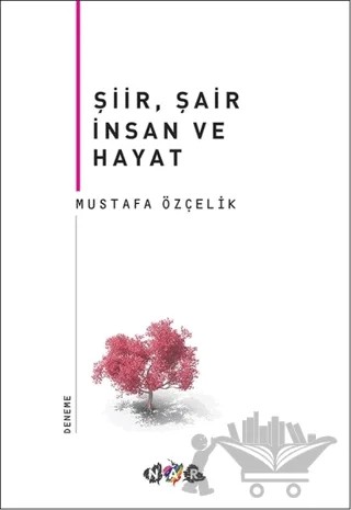 Şiir, Şair İnsan ve Hayat – Mustafa Özçelik – Nar Yayınları kitap kapağı