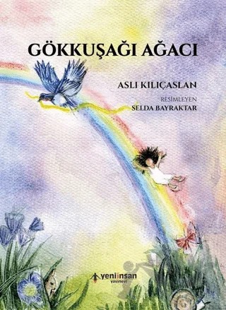 Gökkuşağı Ağacı – Aslı Kılıçaslan – Yeni İnsan Yayınevi kitap kapağı