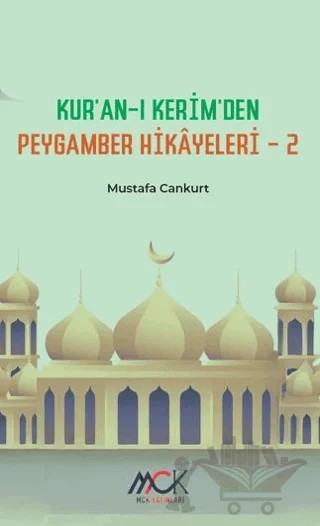 Kur’an-ı Kerim’den Peygamber Hikâyeleri 2 – Mustafa Cankurt – MCK Yayınları kitap kapağı