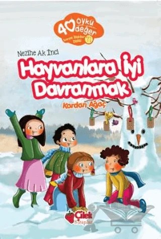 Hayvanlara İyi Davranmak - 40 Öykü 40 Değer – Nezihe Ak İnci – Çilek Kitaplar kitap kapağı