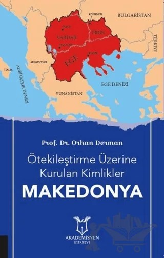 Ötekileştirme Üzerine Kurulan Kimlikler Makedonya – Orhan Derman – Akademisyen Kitabevi kitap kapağı
