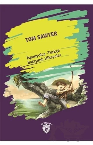 Tom Sawyer (Tom Sawyer) İspanyolca Türkçe Bakışımlı Hikayeler – Kolektif – Dorlion Yayınları kitap kapağı