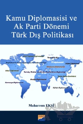 Kamu Diplomasisi ve Ak Parti Dönemi Türk Dış Politikası – Muharrem Ekşi – Siyasal Kitabevi - Akademik Kitaplar kitap kapağı
