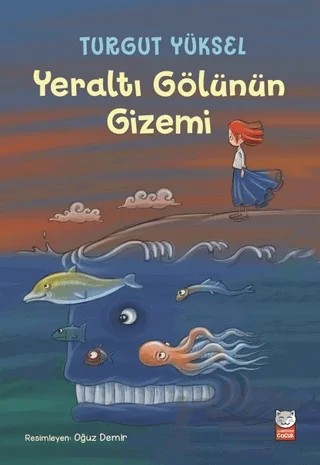 Yeraltı Gölünün Gizemi – Turgut Yüksel – Kırmızı Kedi Çocuk kitap kapağı
