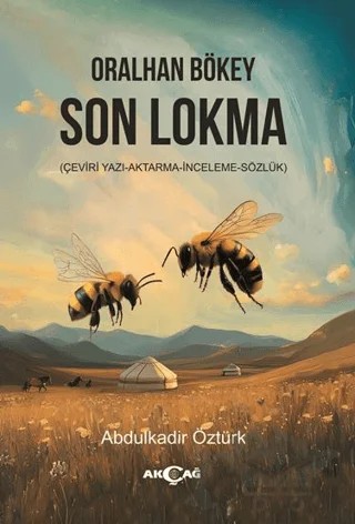 Oralhan Bökey Son Lokma – Abdülkadir Öztürk – Akçağ Yayınları kitap kapağı