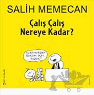 Çalış Çalış Nereye Kadar? – Salih Memecan – Mart Yayınları kitap kapağı