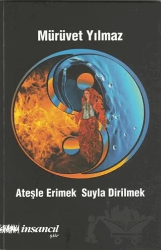 Ateşle Erimek Suyla Dirilmek – Mürüvet Yılmaz – İnsancıl Yayınları kitap kapağı