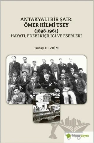 Antakyalı Bir Şair: Ömer Hilmi Tsey (1898-1961) – Tunay Devrim – Hiperlink Yayınları kitap kapağı