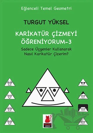 Karikatür Çizmeyi Öğreniyorum - 3 Sadece Üçgenler Kullanarak Nasıl Karikatür Çizerim? – Turgut Yüksel – Kırmızı Kedi Çocuk kitap kapağı