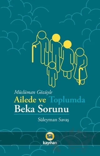 Müslüman Gözüyle Ailede ve Toplumda Beka Sorunu – Süleyman Savaş – Kayıhan Yayınları kitap kapağı
