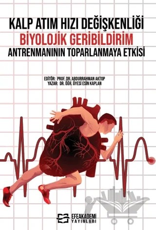 Kalp Atım Hızı Değişkenliği Biyolojik Geribildirim Antrenmanının Toparlanmaya Etkisi – Abdurrahman Aktop, Esin Kaplan – Efe Akademi Yayınları kitap kapağı