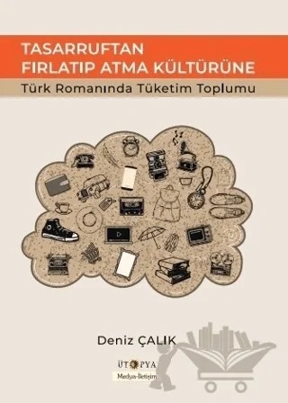Tasarruftan Fırlatıp Atma Kültürüne – Deniz Çalık – Ütopya Yayınevi kitap kapağı