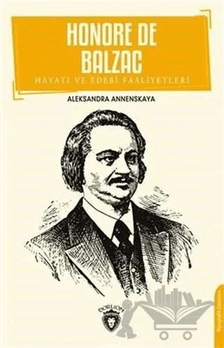 Honore De Balzac Hayatı ve Edebi Faaliyetleri – Aleksandra Annenskaya – Dorlion Yayınları kitap kapağı