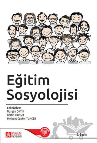 Eğitim Sosyolojisi – Nurgün Oktik, Mehmet Cenker Tuncer, Berfin Varışlı, Ferhat Değer, Gamze Omurtak – Pegem Akademi Yayıncılık kitap kapağı