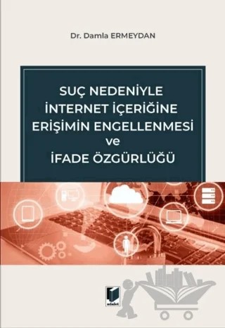 Suç Nedeniyle İnternet İçeriğine Erişimin Engellenmesi ve İfade Özgürlüğü – Damla Ermeydan – Adalet Yayınevi kitap kapağı