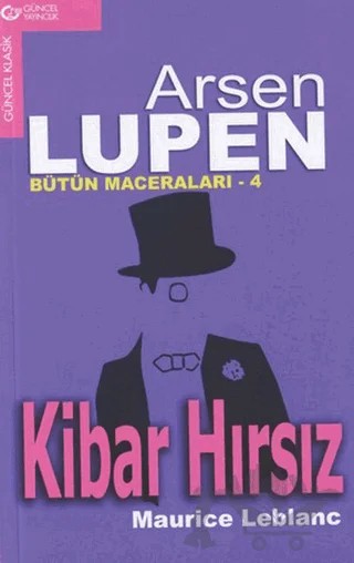Arsen Lüpen Bütün Maceraları - 4 Kibar Hırsız – Maurice Leblanc – Güncel Yayıncılık kitap kapağı