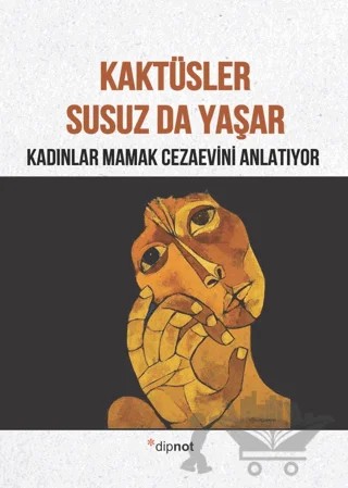 Kaktüsler Susuz da Yaşar – Kolektif – Dipnot Yayınları kitap kapağı