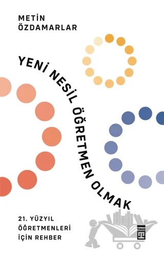 Yeni Nesil Öğretmen Olmak – Metin Özdamarlar – Timaş Yayınları kitap kapağı