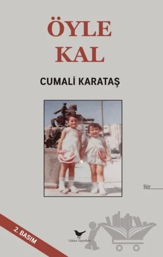 Öyle Kal – Cumali Karataş – Günce Yayınları kitap kapağı
